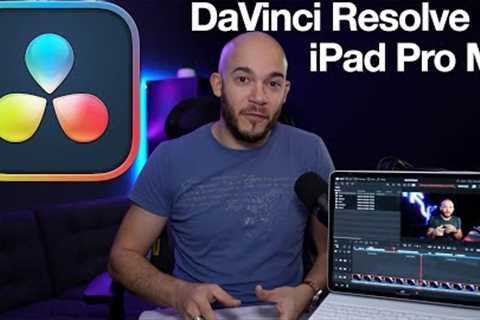 DaVinci Resolve 18 on the iPad Pro M1