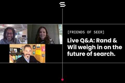 Fireside chat with Rand & Wil: Is SEO declining in value?