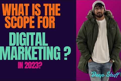 Deep Stuff -What is the scope for Digital Marketing in 2023? Digital Marketing Tactics You Must Know