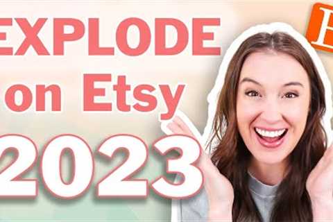 7 tactics to EXPLODE Etsy sales in 2023 💥 | How to sell on Etsy the RIGHT WAY in 2023