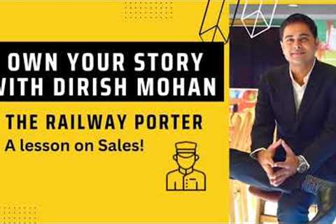 Own Your Story| The Railway Porter| Business Storytelling| Lesson on Sales|Dirish Mohan