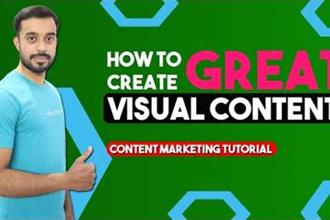 Content Marketing Strategy | Visual Content Creation | How to Create Great Visual Content