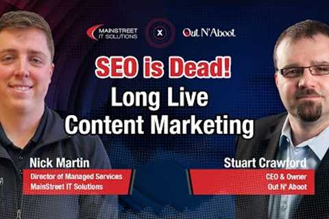 SEO is Dead! Long Live Content Marketing