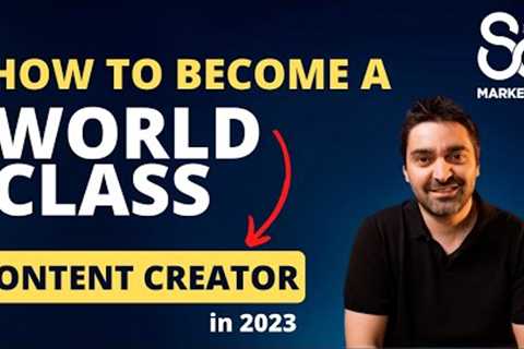 How to become a world-class content creator - secret 6 step process