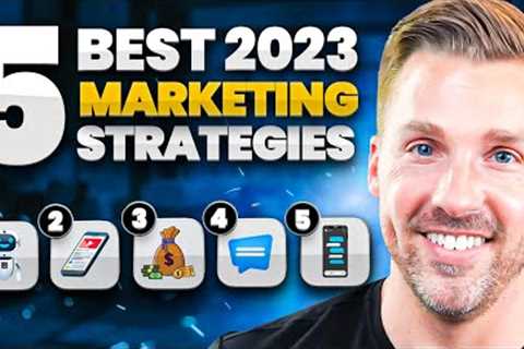 The 5 BEST Marketing Strategies For 2023 (NEW TACTICS)