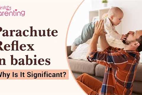 Parachute Reflex - How Does It Help Your Baby?