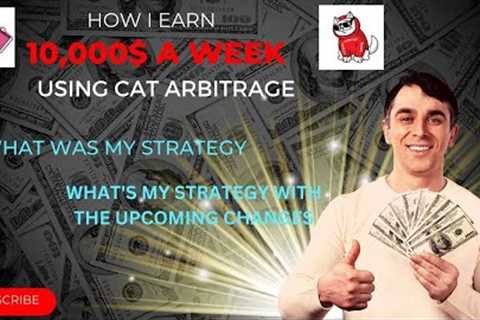 HOW I MAKE 10K A WEEK WITH CAT ARBITRAGE, AND WHAT WAS MY STRATEGY TO GET THERE