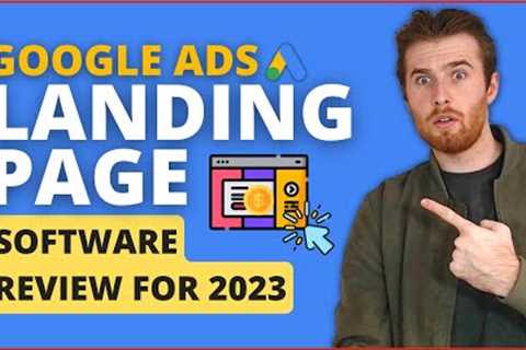 Landing Page Software 2023 - The Best Landing Page Software For Google Ads