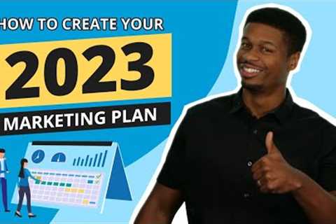 Marketing Plan for 2023: A Complete Video Guide for Right Now