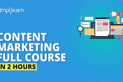 Content Marketing Full Course | Content Marketing Tutorial For Beginners | Simplilearn