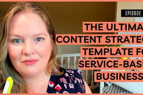 THE ULTIMATE CONTENT STRATEGY TEMPLATE FOR SERVICE-BASED BUSINESSES