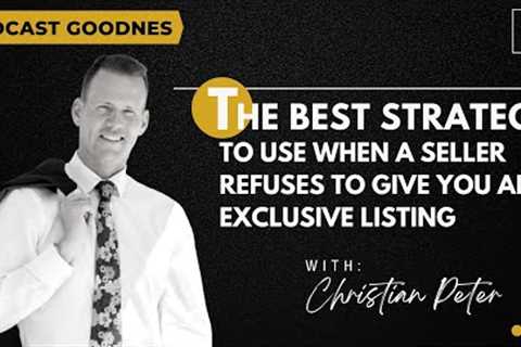 The Best Strategy to Use When a Seller Refuses to Give you an Exclusive Listing