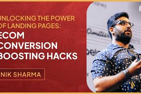 Unlocking the Power of Landing Pages: Ecom Conversion Boosting Hacks | AW Asia 2022