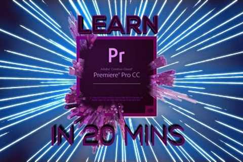 LEARN PREMIERE PRO IN 20 MINUTES ! - Tutorial For Beginners