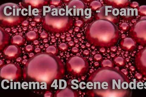 Making Foam (Circle Packing) in Cinema 4D Scene Nodes