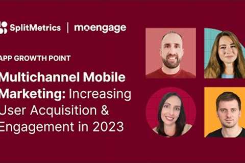 App Growth Point | Multichannel Mobile Marketing: Increasing User Acquisition & Engagement in..