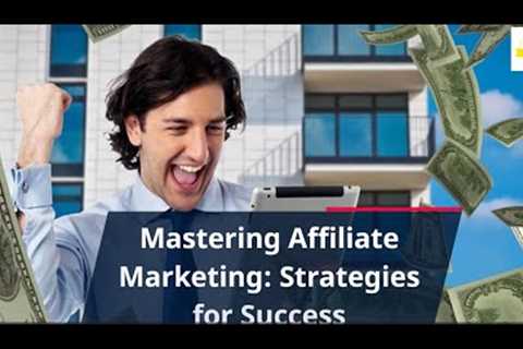 Mastering Affiliate Marketing: Strategies for Success I Part 1 I Lesson 1-5