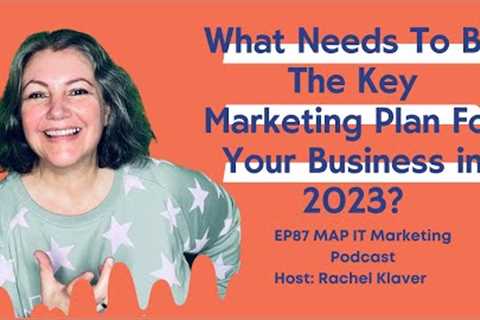 EP87 What Needs To Be The Key Marketing Plan For Your Business in 2023