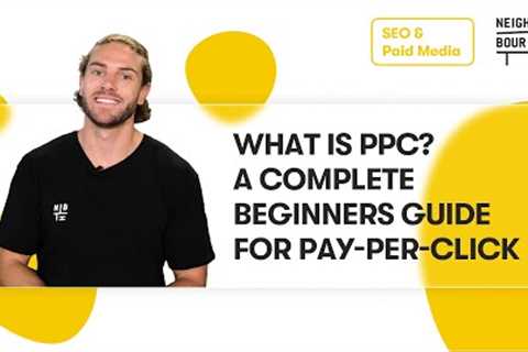 What is PPC? A Complete Beginners Guide for Pay-Per-Click Advertising