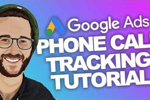 TUTORIAL Google ADS Phone Call Tracking 2023