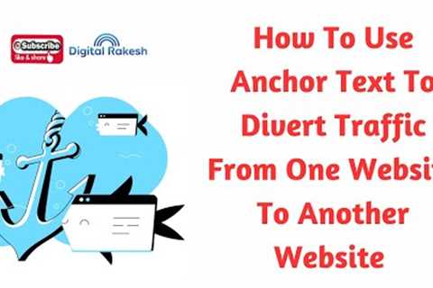 How To Use Anchor Text To Divert Traffic From One Website To Another Website | Digital Rakesh