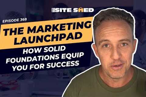 The Marketing Launchpad for Trade Businesses: How Solid Foundations Equip You For Success | Ep. 368