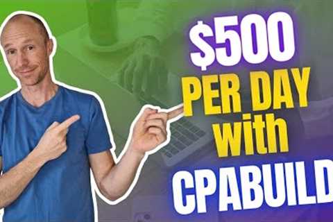 $500 Per Day with CPABuild – Is It Possible? (CPABuild Review + Strategy)