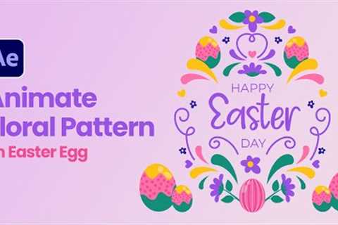 Animate an Easter Egg. Growing Floral Pattern and Simple Write-On Effects | After Effects Tutorial