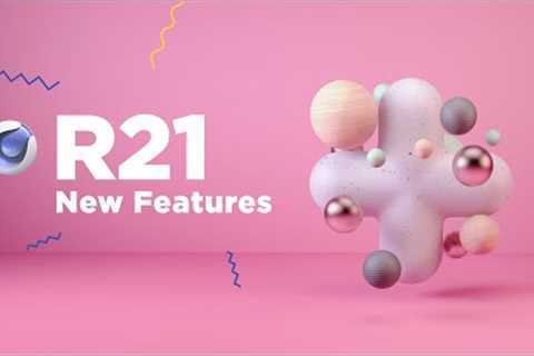 Cinema 4D R21: New Exciting Features!