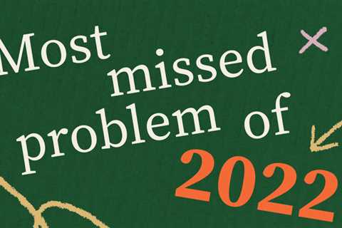 The most-missed problem on Khan Academy in 2022—can you get it right?