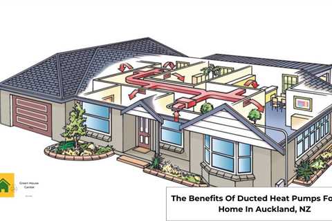 The Benefits Of Ducted Heat Pumps For Your Home In Auckland, NZ