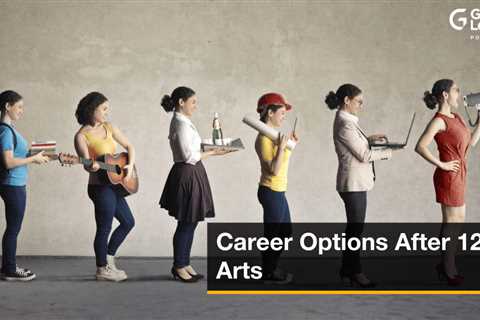 Career Options after 12th Arts in 2023