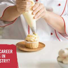 What Are the Career Opportunities in Baking and Pastry?