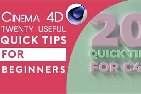 20 Cinema 4D Quick Tips For Beginners