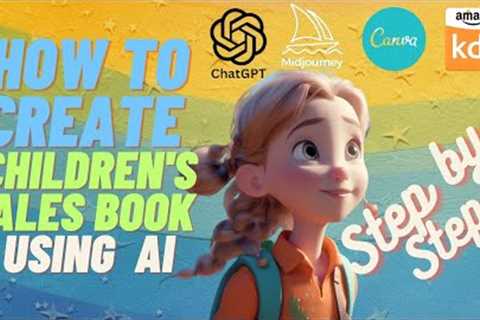 How to create a children''s story book using ChatGPT and Midjourney AI for Amazon KDP Start to..