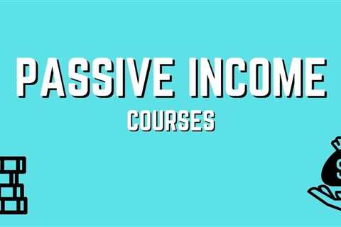 5 Best Passive Income Courses - Make Passive Income Online!