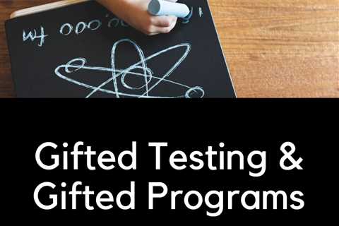 Gifted Testing & Gifted Programs for Kids