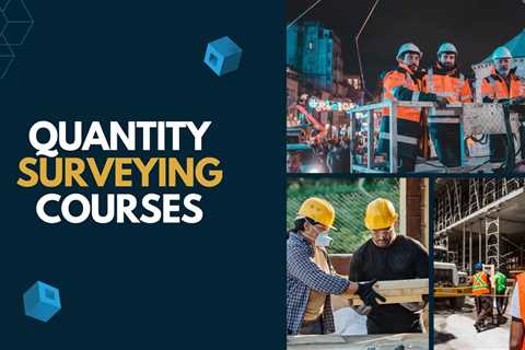 7 Best Quantity Surveying Courses For Beginners