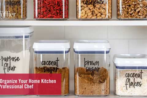 How to Organize Your Home Kitchen Like a Professional Chef