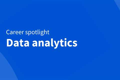 Data analyst career spotlight: What it is and how to get started