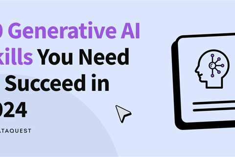 10 Generative AI Skills You Need to Succeed in 2024