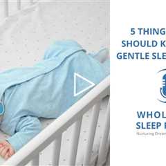Five Things Parents Should Know About Gentle Sleep Coaching