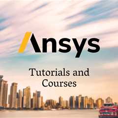 7 Best Ansys Tutorials and Courses - Learn Ansys Online