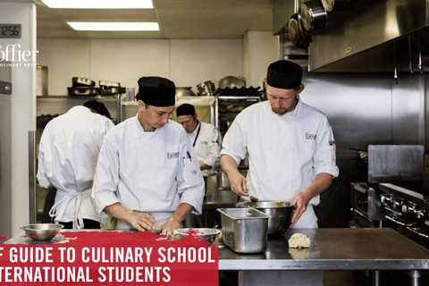 A Brief Guide to Culinary School for International Students