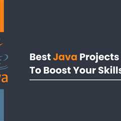 Top 10 Real-Time Java Projects to Boost Your Skills