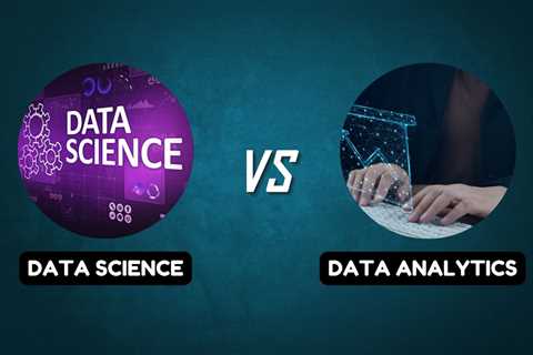 Data Science vs Data Analytics: Understanding the Differences and Career Paths