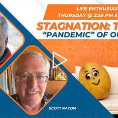 Stagnation: The No.1 Pandemic of Our Time