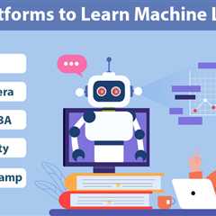 Platforms to Learn Machine Learning