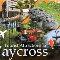 Tourist Attractions in Waycross