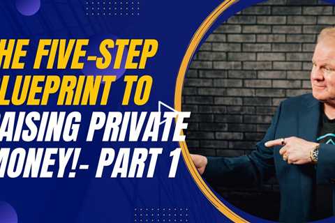 The Five-Step Blueprint to Raising Private Money with Jay Conner - Part 1